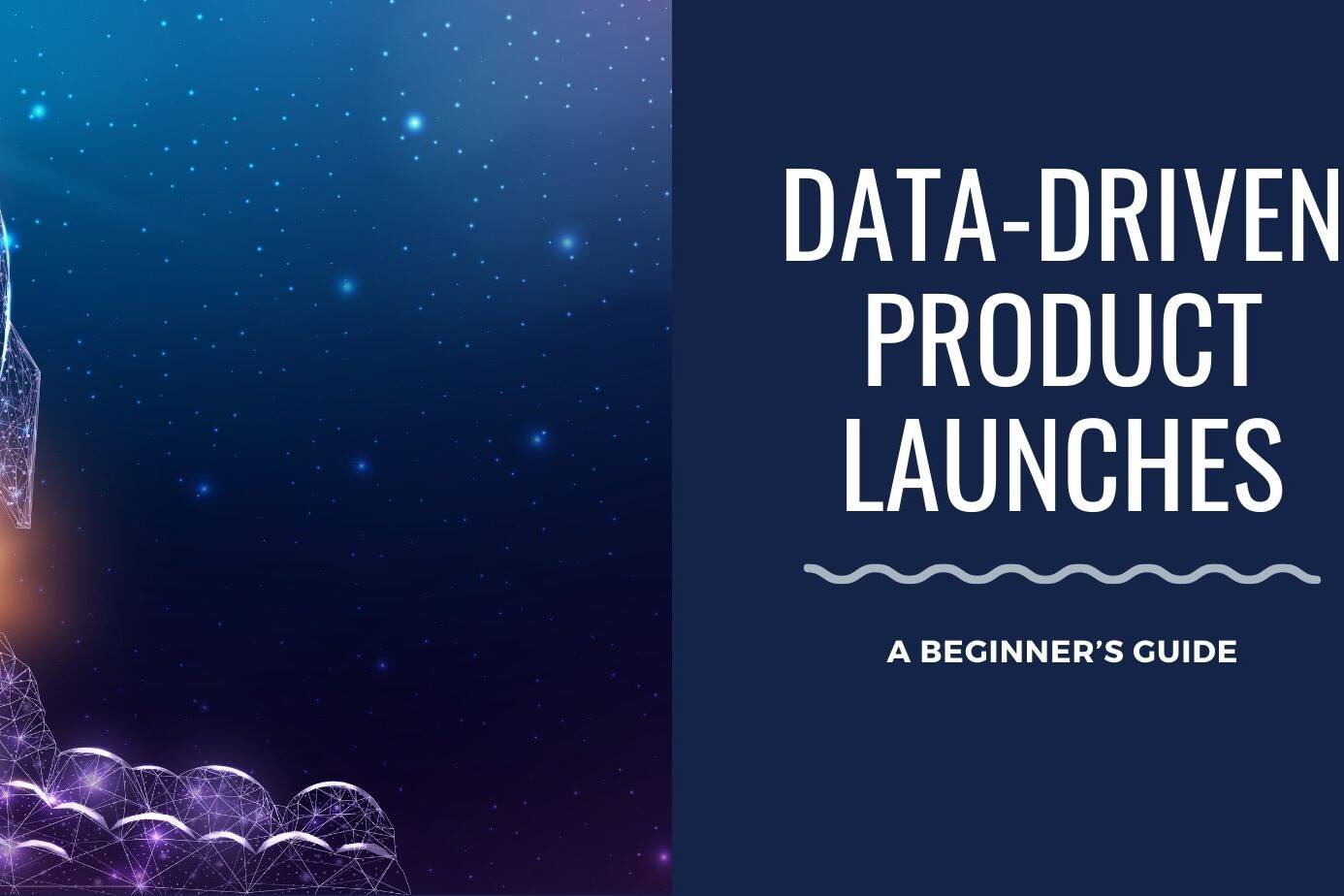 Data-Driven Product Launches